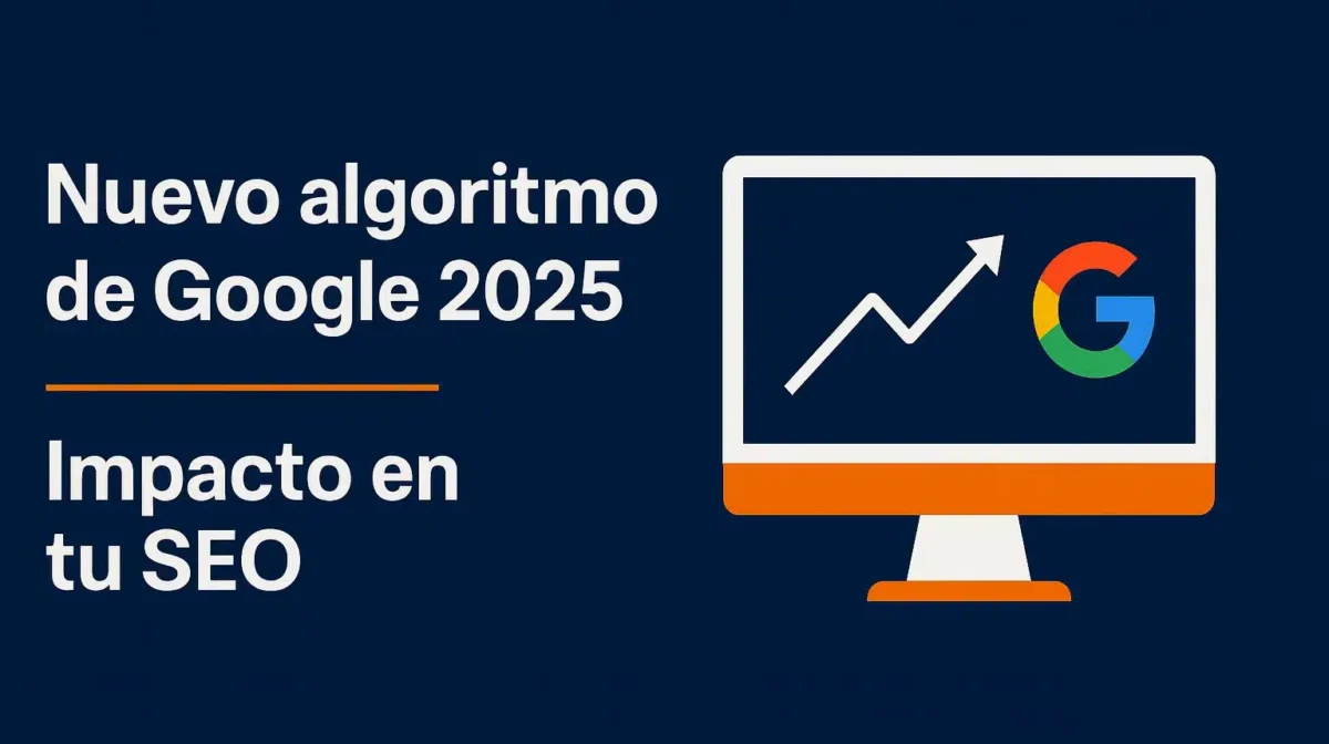 nuevo algoritmo de Google 2025 y su impacto en SEO web