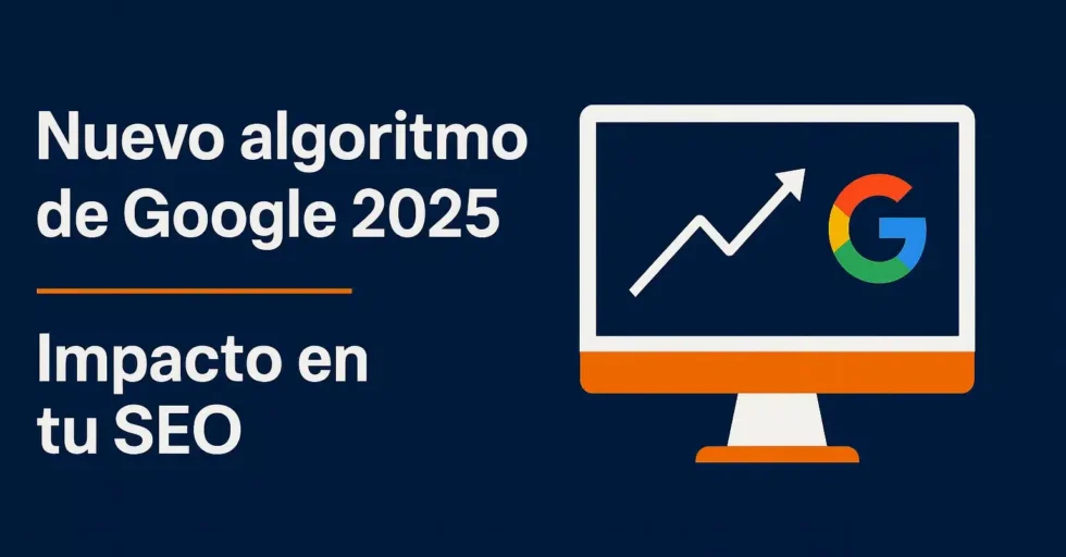 nuevo algoritmo de Google 2025 y su impacto en SEO web