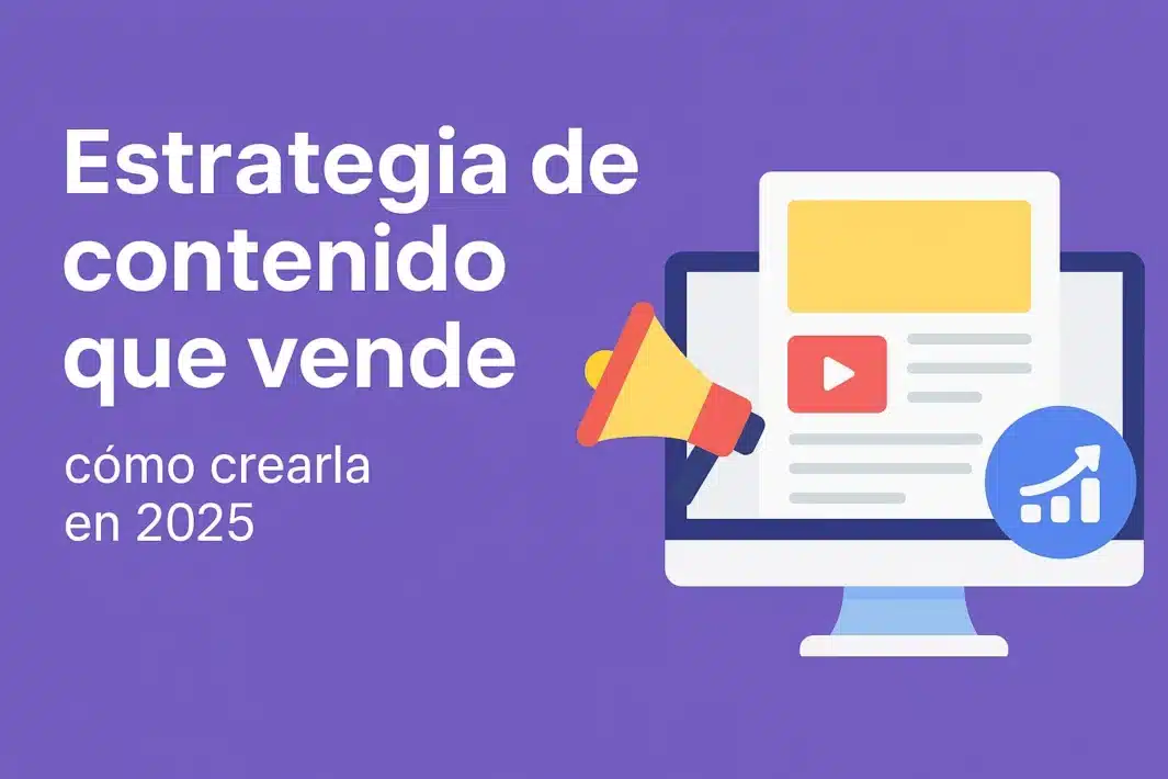 Estrategia de contenido que vende en 2025 para convertir clientes