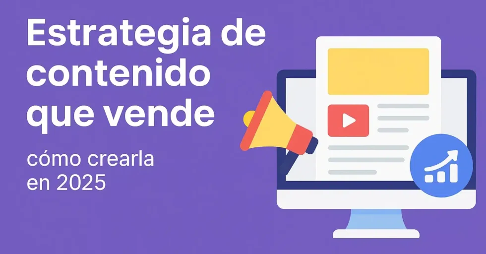 Estrategia de contenido que vende en 2025 para convertir clientes